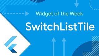 SwitchListTile (Flutter Widget of the Week)