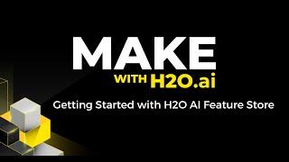 Make with H2O.ai: Getting Started with H2O AI Feature Store