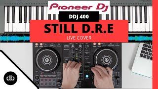 Dr. Dre ft. Snoop Dogg - Still D.R.E (LIVE COVER) | 2019 | Pioneer DDJ 400 | Rekordbox DJ