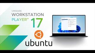 Install and Setup Ubuntu on VMware Workstation 17 Player