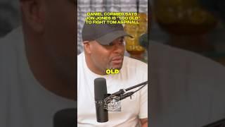 Daniel Cormier Says Jon Jones Is “TOO OLD” To Fight Tom Aspinall! #ufc #jonjones #danielcormier #mma