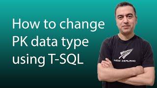 How to change the data type of PK column in a table using T-SQL