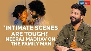 Intimate scenes are tougher than you think says Neeraj Madhav | The Family Man