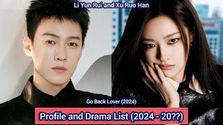Li Yun Rui and Xu Ruo Han (Go Back Lover) | Profile and Drama List (2024 - 20??) |