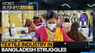 Bangladesh’s Garment Sector Faces Crisis | World News | World Business Watch