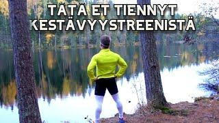 TÄTÄ ET TIENNYT KESTÄVYYSTREENISTÄ