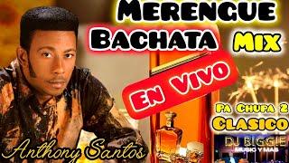 ANTHONY SANTOS MERENGUE Y BACHATA MIX EN VIVO PA CHUPAR VOL 2