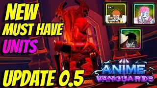 Anime Vanguard's *NEW* Update 0.5 Must Have Units REVEALED!