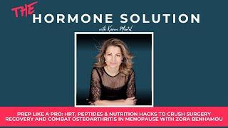 Prep Like a Pro:HRT, Peptides & Nutrition Hack to Surgery Recovery & Osteoarthritis w/ Zora Benhamou