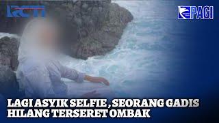 Seorang Gadis Terseret Ombak Tinggi saat Asyik Selfie di Pantai Semeti Lombok - SIS 23/12