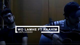 Woh Lamhe | ft Raahim -  Unplugged Cover