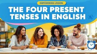 The Four Present Tenses in English | Grammar Made Simple