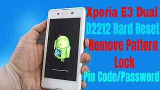 Xpera E3 Dual D2212 Hard Reset Remove/Pattern Pin Code 1000% Working