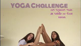 YOGA Challenge (participação especial das minha amigas e desafio no final)