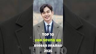 Top 10 Yoo Seung Ho Korean Dramas 2025 #kdrama #top #top10 #yooseungho #trending  #fyp #shorts