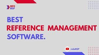 Know The 10 Best Reference Management Software-infoMSP