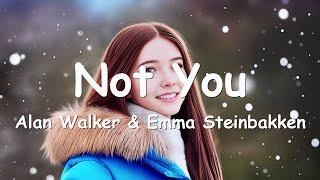 Alan Walker & Emma Steinbakken – Not You (Lyrics) 