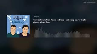 71: SafeGraph CEO Auren Hoffman -  unlocking innovation by democratizing data