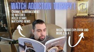 Q&A, BQ Watches, WatchPro, Rolex Scams, Watch Addiction Therapy And Micro Brand Explosion "
