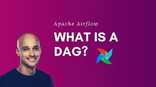 Apache Airflow | What Is a DAG?