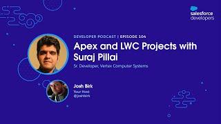 Apex and LWC Projects with Suraj Pillai | Episode104