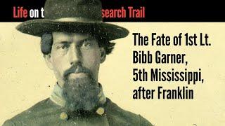 The Fate of 1st Lieutenant Bibb Garner, 5th Mississippi, after Franklin