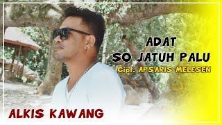 ALKIS KAWANG - ADAT SO JATUH PALU (Official MV)