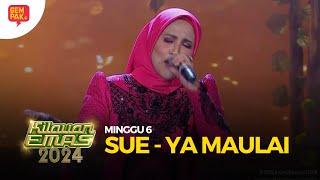 SUE - YA MAULAI | KILAUAN EMAS 2024