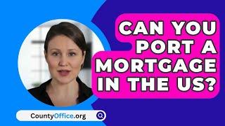 Can You Port a Mortgage in the US? - CountyOffice.org