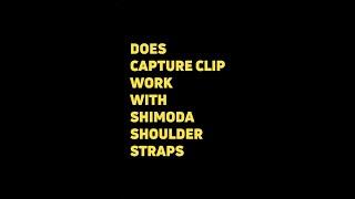 FAQ: Does Capture Clip Work With Shimoda Shoulder Straps?