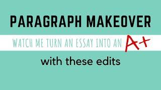 Paragraph MAKEOVER: Watch Me Turn an Essay Into an A+ With These Edits