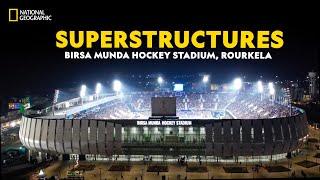 Superstructures: Birsa Munda Hockey Stadium, Rourkela | Superstructures | National Geographic