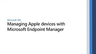 Managing Apple devices with Microsoft Endpoint Manager