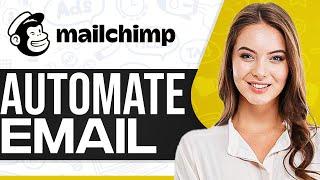 Mailchimp Automated Email To New Subscribers 2024 (Step-By-Step)