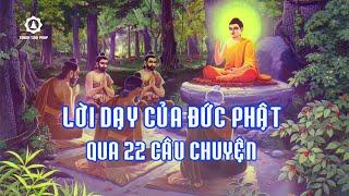 Lời Phật Dạy - 22 Câu Chuyện Phật Dạy Nghe Thấm Thía Từng Lời