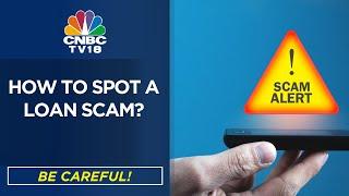 Loan Scams | Here Are 5 Ways To Spot Personal Loan Scams | CNBC TV18
