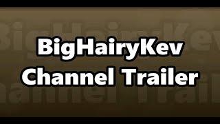 BigHairyKev Channel Trailer #1