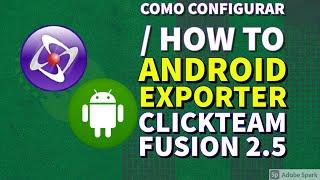 CLICKTEAM FUSION 2.5 - COMO CONFIGURAR O ANDROID EXPORTER - HOW TO SET UP ANDROID EXPORTER