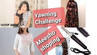 Yawning Challenge  with- Meesho shopping haul.....