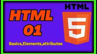 HTML Basics, Elements, Attributes -01