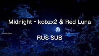 Midnight - kobzx2 & Red Luna (RUS SUB)