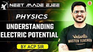 NEET Physics 2025 | Understanding Electric Potential | ACP Sir