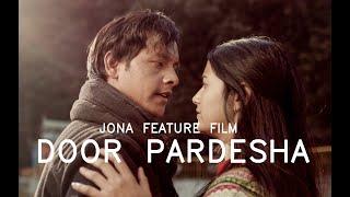 DOOR PARDESHA | OFFICIAL SONG | JONA FEATURE FILM | A FILM BY NISHAY |