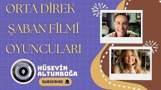 Orta Direk Şaban Filminin Oyuncuları: Yeşilçam'ın En İyi Kadrosu|1984-2024