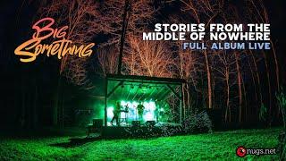 Big Something - Stories From The Middle of Nowhere Live from Possum Holler [Full Album] 5/1/21