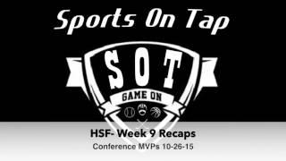 HSF- 10-26-15 Week 9 Recap and Conference MVPs