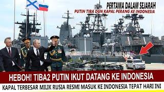 GENTARKAN DUNIA !!  PUTIN TIBA DENGAN KAPAL PERANG KE INDONESIA JALANKAN MISI LATMA ORRUDA