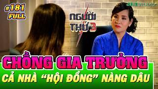 Người Thứ 3 - Tập 181 (Full): Chồng bộ đội GIA TRƯỞNG, cả nhà chồng "HỘI ĐỒNG" nàng dâu