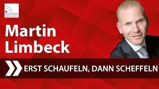 Martin Limbeck - Erst schaufeln, dann scheffeln