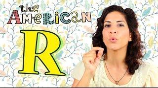 Make the American R sound!